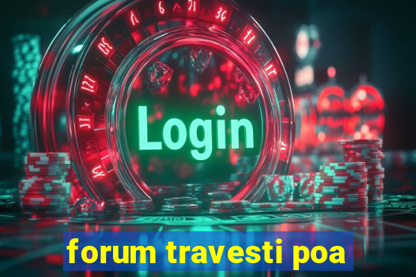 forum travesti poa